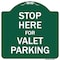Signmission Stop Here For Valet Parking Heavy-Gauge Aluminum Architectural Sign, 18" x 18", GW-1818-9886 A-DES-GW-1818-9886 - alternate 1